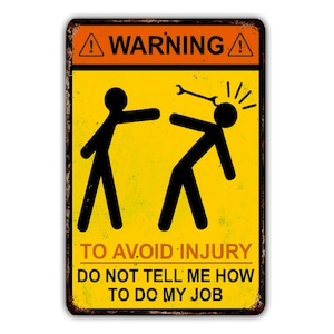Warning To Avoid Injury Do Not Tell Me How To Do My Job Vintage Style Metal Sign Rustic Patio Home Décor Gift Print Present
