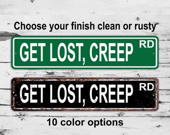 Get Lost, Creep Street Sign Funny  Custom Personalized Gift Metal Print Highway Present Christmas