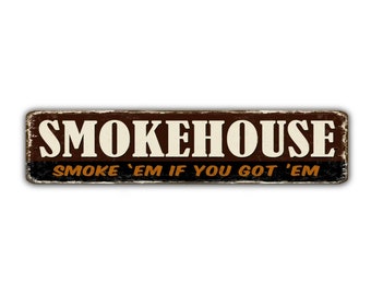 Smokehouse Street Sign Smoke Em If You Got Em Vintage Retro Rústico Patio Decoración del hogar Regalo Impresión de metal Presente