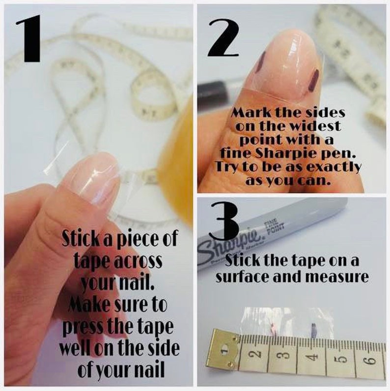May include: A step-by-step guide on how to measure your nail size using tape and a fine point marker. The image shows a finger with tape across the nail, a finger with markings on the sides, and a ruler measuring the tape.