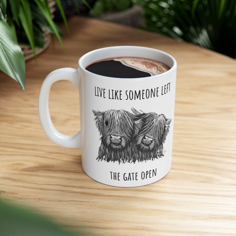 Live like someone left the gate open! 11oz Ceramic Quitter Mug - Scottish Highland Baby Cows Mug - Perfect for Caffeine Lovers! gift for her