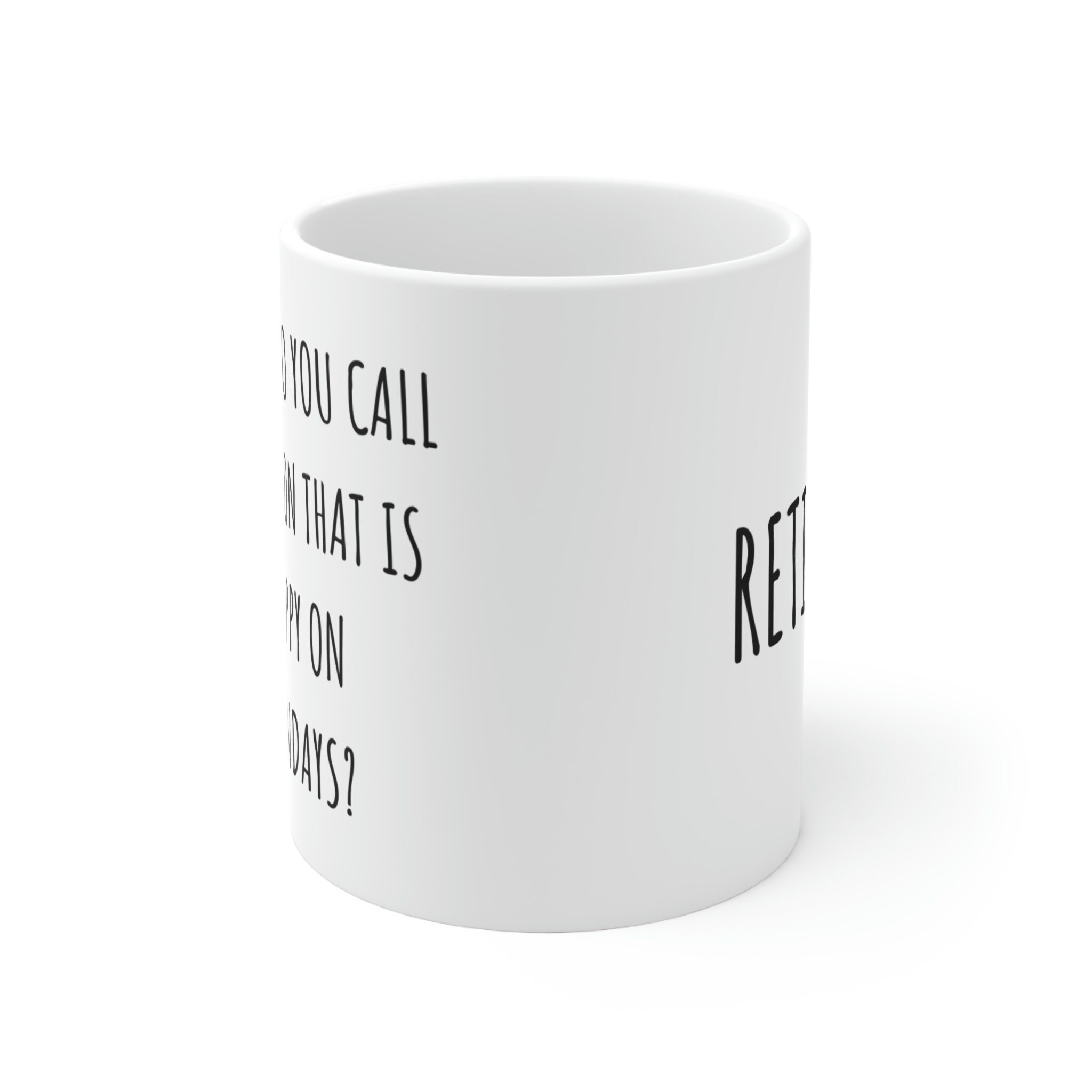What Do You Call A Person Happy on Monday, Retirement Gifts for Women Men, Funny Retirement Gift