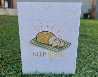 Keep Rising / Bread Cards / Plantable Greeting Cards