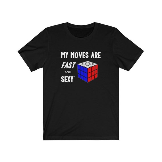 My Moves Are Fast And Sexy Rubik Cube Shirt Adult Sizes Etsy