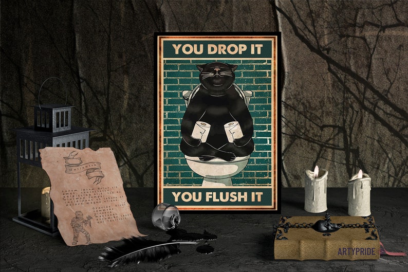 Signs for Home Funny bathroom art Bathroom poster Funny cat You Drop It Flush It poster Funny kitty print Printable Wall Art