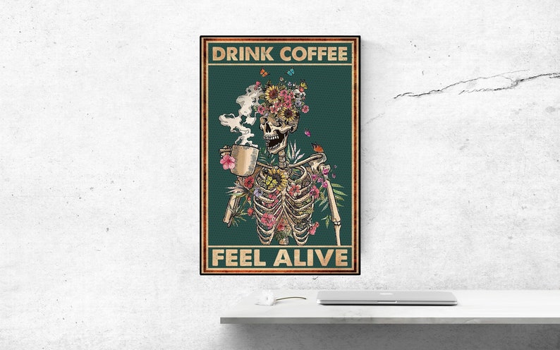 Skeleton Drink Coffee Feel Alive Poster Funny Skeleton Print Etsy