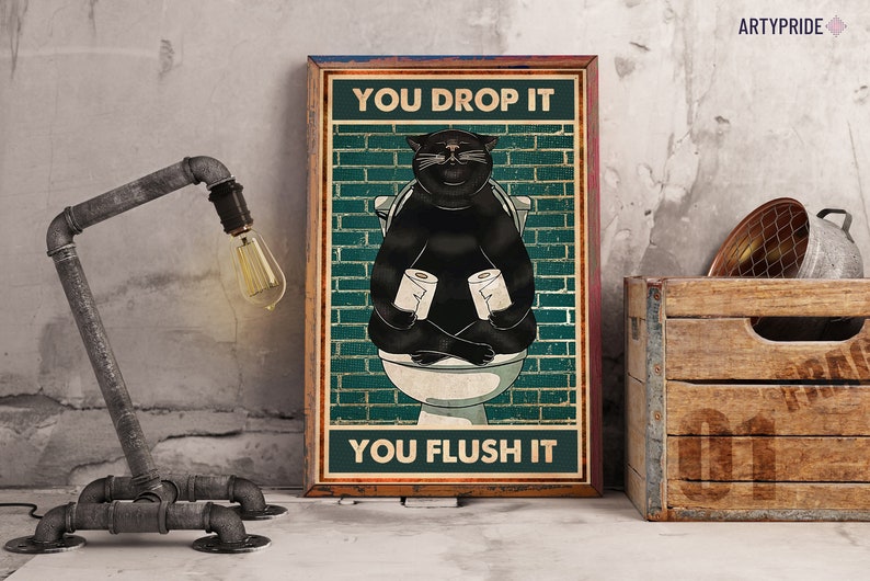 Signs for Home Funny bathroom art Bathroom poster Funny cat You Drop It Flush It poster Funny kitty print Printable Wall Art