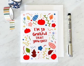 I'm So Grateful You Exist Greeting Card / Any Occasion Card / Fall Greeting Card