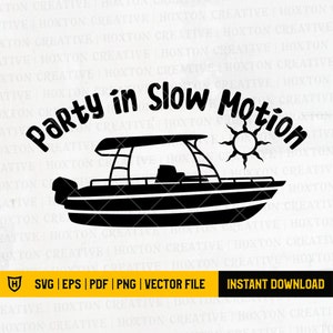 Party In Slow Motion Pontoon Boat Svg File | Lake Boat Sign Svg | Boat Party Svg | Yacht Party Svg | Cutting Files