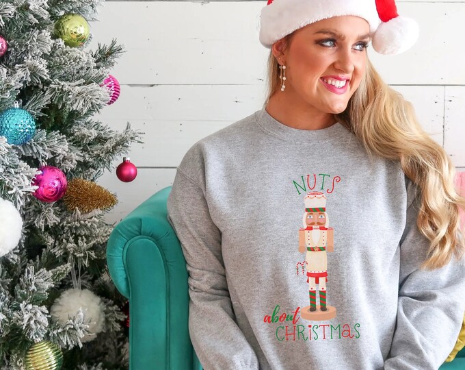 Nuts About Christmas Sweatshirt, Nutcracker Christmas Sweater, Cute Christmas Jumper, Holiday Sweater, Christmas Lover Apparel, Xmas Shirt