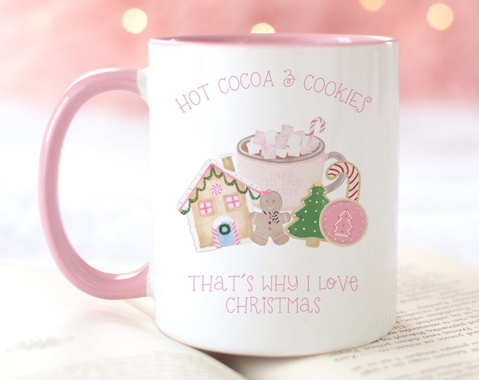 Hot Cocoa and Cookies Thats Why I Love Christmas Mug