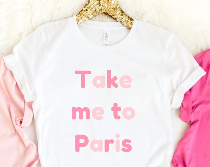 Take me to Paris Shirt for women, Paris t-shirt, Unisex minimal fashion, Paris gift tee, Paris France tshirt, Girls trip Paris shirts