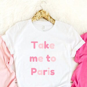 Take me to Paris Shirt for women, Paris t-shirt, Unisex minimal fashion, Paris gift tee, Paris France tshirt, Girls trip Paris shirts