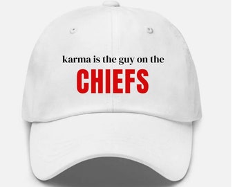 Karma is a guy on the chiefs Taylor swift Super Bowl Kansas City dad hat embroidery