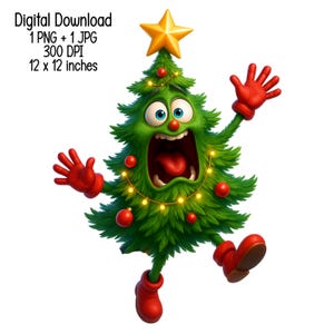 May include: A digital download image of a cartoon Christmas tree with a surprised expression. The green tree has a gold star on top, red ornaments, and red gloves and boots. The image includes the text "Digital Download 1 PNG + 1 JPG 300 DPI 12 x 12 inches."