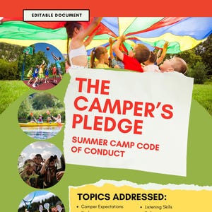 May include: A colorful illustration of children playing at summer camp. The text reads "The Camper's Pledge: Summer Camp Code of Conduct". Topics addressed include camper expectations, kindness, conflict resolution, medications, personal belongings, listening skills, safety, attire, using our words, and having fun. A successful camp starts at home.