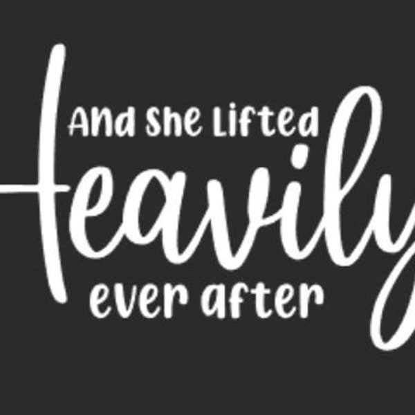 And She Lifted Heavily Ever After Decal