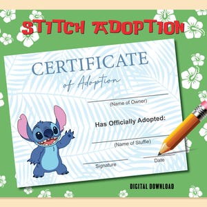 May include: A digital download Stitch Adoption certificate featuring a blue alien character, white hibiscus flowers on a green background, and text reading STITCH ADOPTION, CERTIFICATE of Adoption, Has Officially Adopted, and a yellow pencil.
