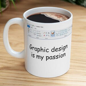 Graphic design is my passion, Gift for graphic designer,Funny gift for artist,Funny gift for illustrator, Meme mug, Photographer mug