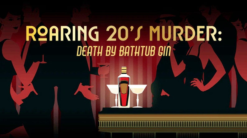 May include: A vintage-style illustration of a murder mystery party set in the Roaring Twenties. The image features silhouettes of people in flapper dresses and suits, with a bottle of gin and cocktail glasses on a table. The text reads "Roaring 20's Murder: Death by Bathtub Gin."