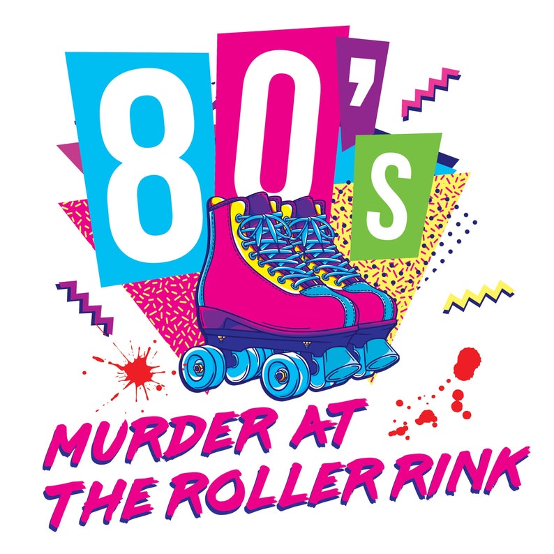 May include: A vibrant graphic featuring a pair of pink roller skates with blue wheels and laces. The text "80's" is displayed above the skates, with the words "Murder at the Roller Rink" below. The design has a retro, colorful aesthetic.