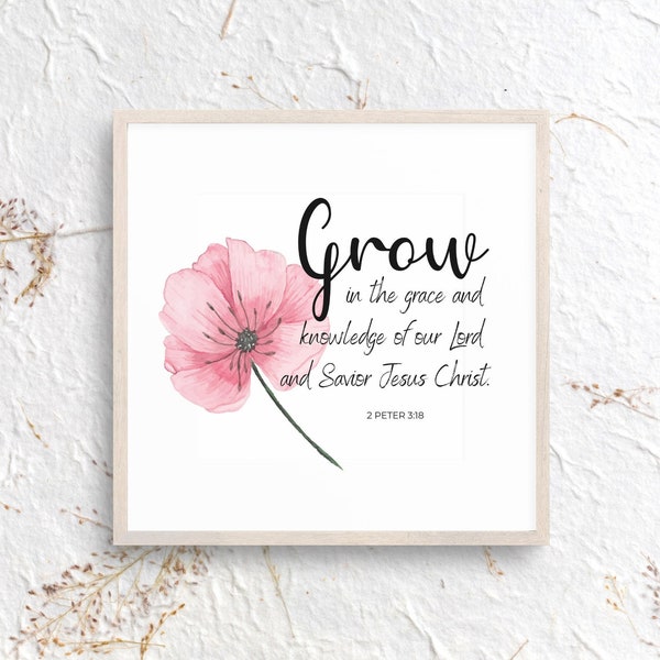 2 Peter 3:18 Grow in the grace and knowledge of our Lord printable Christian wall art. Faith home decor, DIY print from home wall hanging