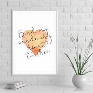 May include: A watercolor heart with the text "Bind my wandering heart to thee" in black calligraphy.