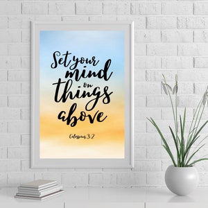 Colossians 3:2 Set your mind Christian wall art DIY print from home inspirational quote. Faith home decor, scripture wall hanging. Bible art