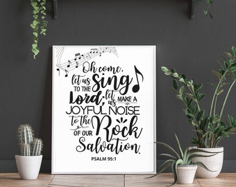 May include: Black and white printable wall art with a musical note and the text "Oh come, let us sing to the Lord; let us make a joyful noise to the Rock of our Salvation. Psalm 95:1"