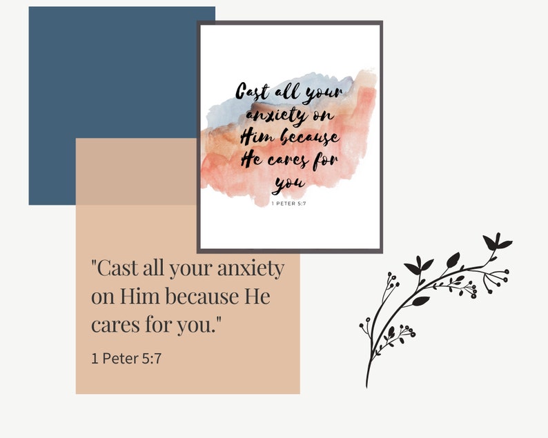 May include: A watercolor painting with a quote from the Bible, "Cast all your anxiety on Him because He cares for you." 1 Peter 5:7.