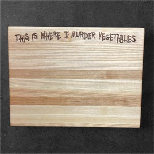 This is Where I Murder Vegetables Cutting Board