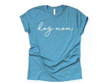 Dog Mom Shirt | Gift for her | Mom Shirt | Dog Gift | Dog Lover | New Dog Mom Gift