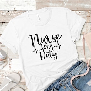 Nurse on Duty Shirt/ Gift for her / Unisex shirt / nursing student / graduation gift / Nursing Shirt