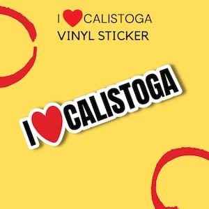 I Love (ハート) カリストガ ビニール 耐水ステッカー、ナパバレー