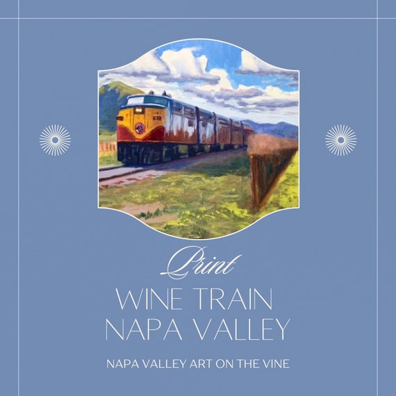 Wine Train Napa Valley is an Art Print of an Original Oil Etsy