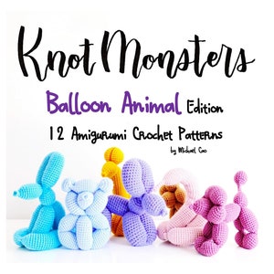 かぎ針編みのバルーン動物パターン12選！電子書籍 PDF KnotMonsters: バルーン動物版 アミグルミかぎ針編みパターン 初心者向け動物 アミグルミ