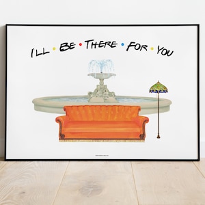 DIGITALE DATEI: I'll Be There For You! Freunde Couch, Freunde Poster, Beste Freunde, Geschenk, Freunde Fans, Freunde Print, Freunde.