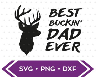 Best Buckin' Dad Ever eps dxf svg / Father's Day svg / Dad svg / Deer svg / Gift for Father / Gift for him