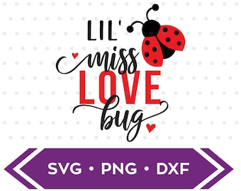 Lil' Miss Love Bug SVG / Love Bug PNG / Valentine's Day / Baby Onesie / Lady Bug svg / Love Bug svg dxf png / Love