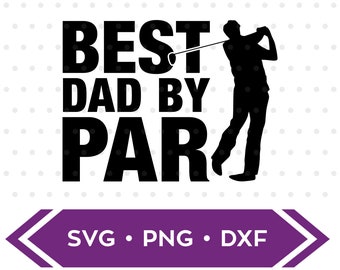 Best Dad by Par SVG / Golf svg / Best Dad eps dxf svg / Golf Shirt svg / Best Dad by Par Shirt