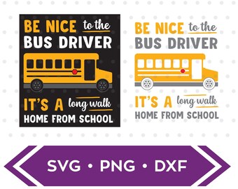Be Nice to the Bus Driver eps dxf svg /  Bus svg / Bus Driver Gift / Gift for Bus Driver / Bus Driver svg / School Gift