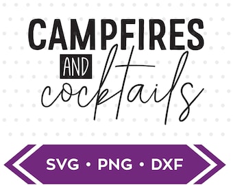 Campfire and Cocktails eps dxf svg /  Cocktails svg / Campfire svg / Drinking SVG / Funny drinking shirt / Funny Drinking svg