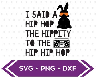 I said a Hip Hop the Hippity to the Hip Hip Hop SVG / Hip Hop Bunny SVG / Hippity Hop SVG / Easter svg / Easter Bunny / Cool Bunny