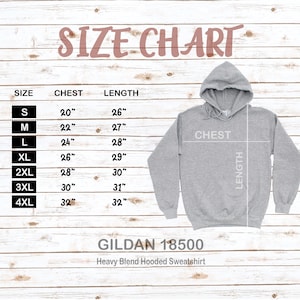 May include: A gray hooded sweatshirt with a size chart. The chart lists chest and length measurements in inches for sizes S to 4XL. The sweatshirt is a Gildan 18500 Heavy Blend Hooded Sweatshirt.