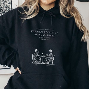 The Importance of Being Earnest Hoodie Oscar Wilde Bookish Dark Academia Hoodie Literature Poet Shirt Victorian Theater Coquette Sweatshirt