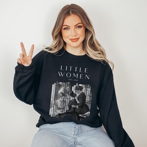 Little Women Sweatshirt Louisa May Alcott Bookish Crewneck Little Women Shirt Booktok Light Academia Shirt Bookish Merch Literature Sweater Black