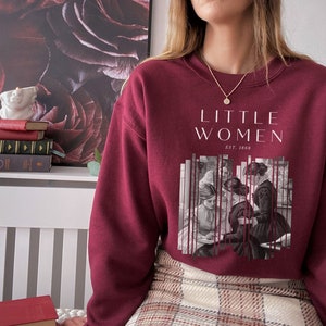 Little Women Sweatshirt Louisa May Alcott Bookish Crewneck Little Women Shirt Booktok Light Academia Shirt Bookish Merch Literature Sweater Maroon