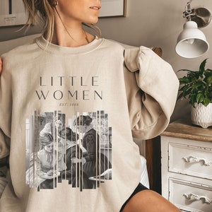 Little Women Sweatshirt Louisa May Alcott Bookish Crewneck Little Women Shirt Booktok Light Academia Shirt Bookish Merch Literature Sweater Sand