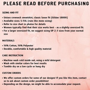 May include: Text on a light pink background reads "PLEASE READ BEFORE PURCHASING." Details include sizing, materials (50% cotton, 50% polyester), care instructions, and custom order information for a unisex crewneck sweatshirt.