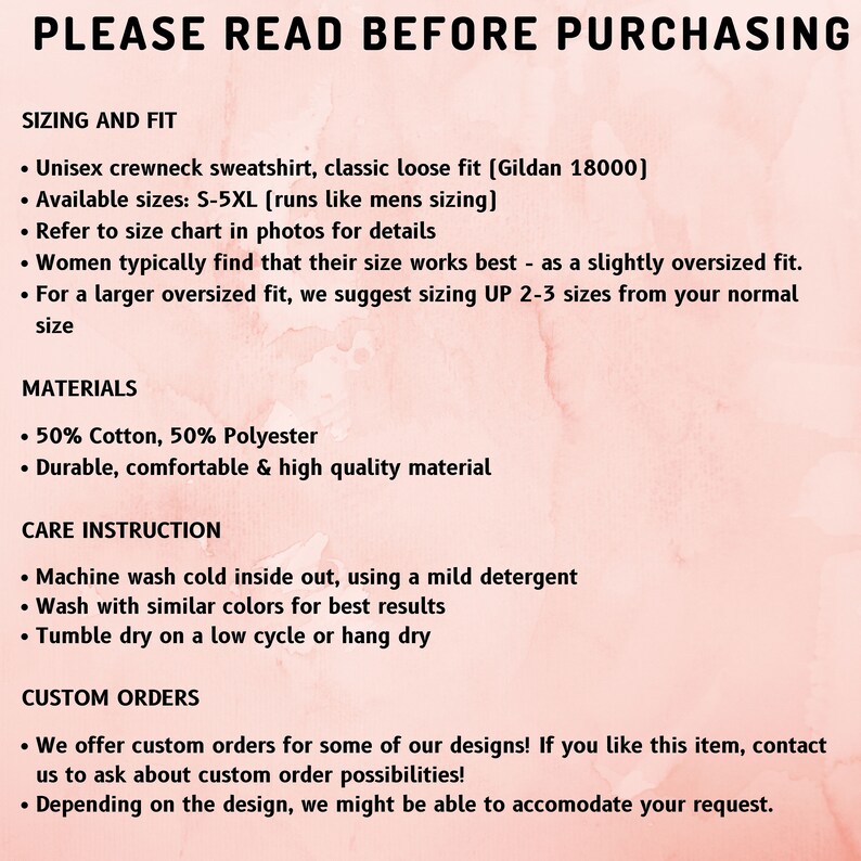 May include: Text on a light pink background reads "PLEASE READ BEFORE PURCHASING." Details include sizing, materials (50% cotton, 50% polyester), care instructions, and custom order information for a unisex crewneck sweatshirt.